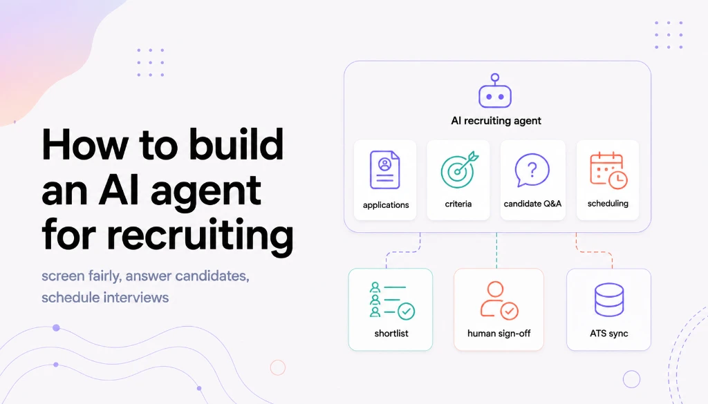 How to build an AI agent for recruiting that screens fairly and lets people decide